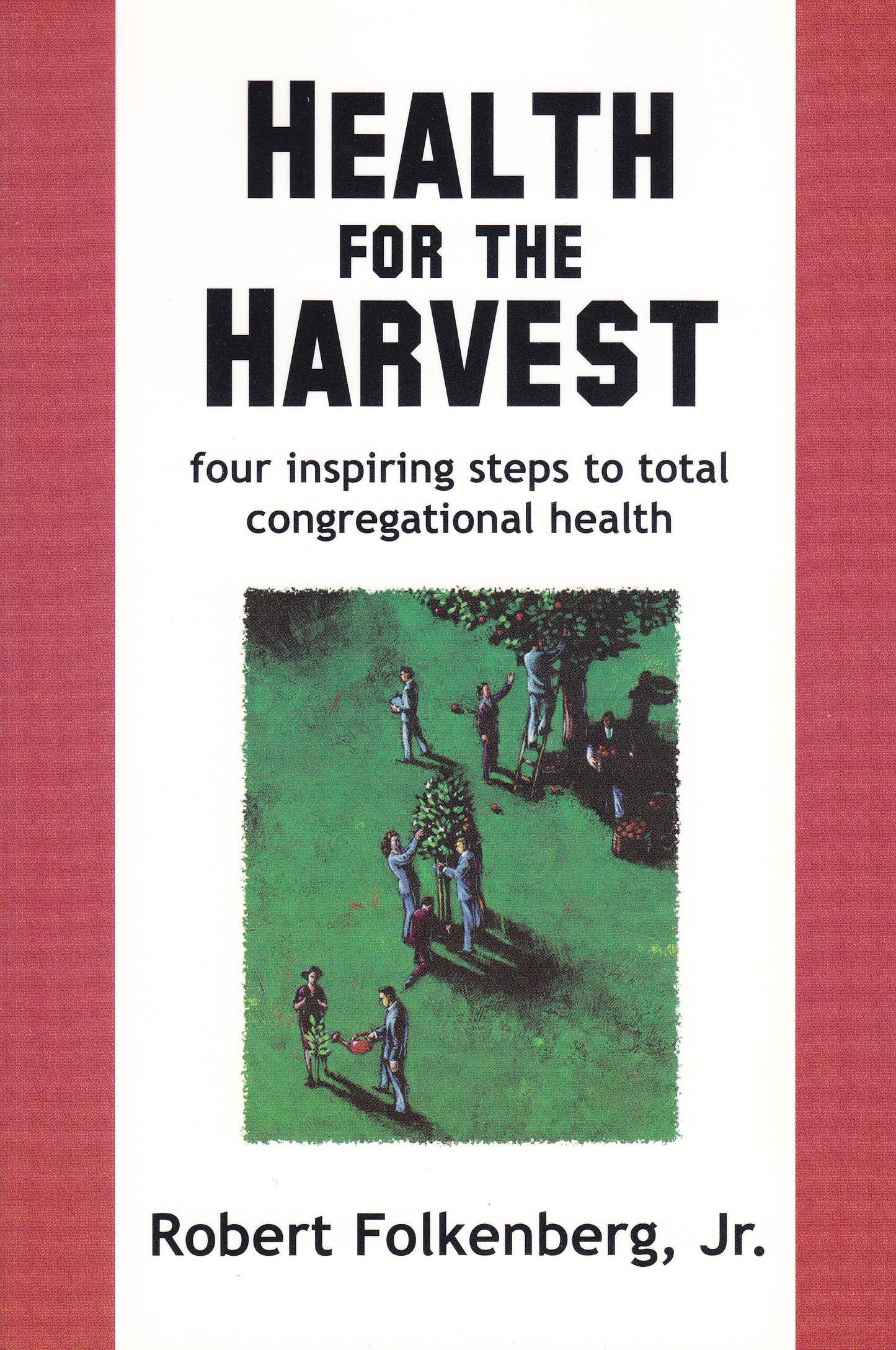 Health for the Harvest: Four Inspiring Steps to Total Congregational Health