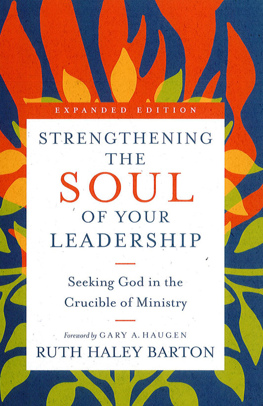 Strengthening the Soul of Your Leadership: Seeking God in the Crucible of Ministry