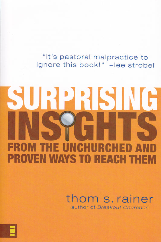 Surprising Insights From the Unchurched and Proven Ways to Reach Them