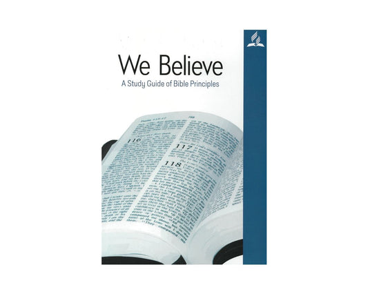 We Believe: A Study Guide of Bible Principles