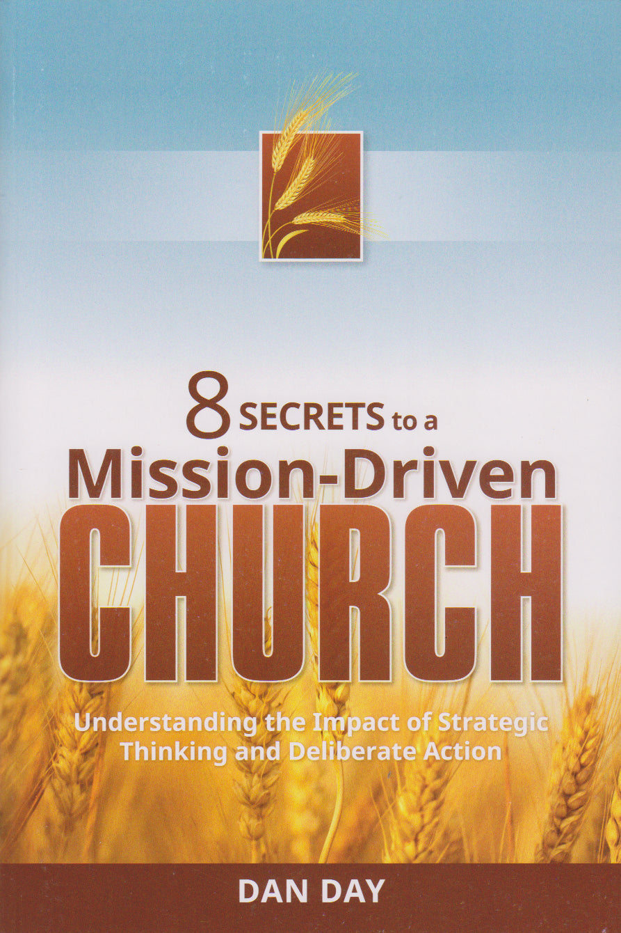 8 Secrets to a Mission-Driven Church: Understanding the Impact of Strategic Thinking and Deliberate Action