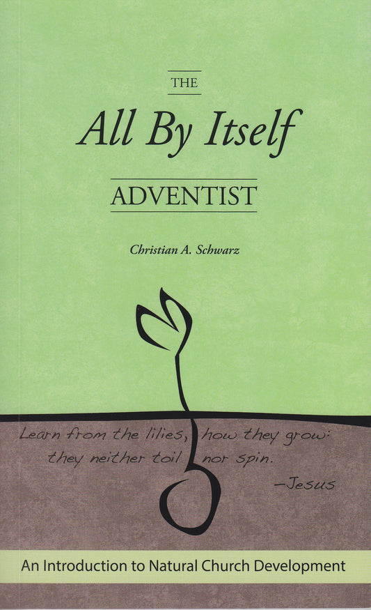 The All By Itself Adventist: An Introduction to Natural Church Development