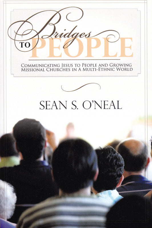 Bridges to People: Communicating Jesus to People and Growing Missional Churches in a Multi-Ethnic World