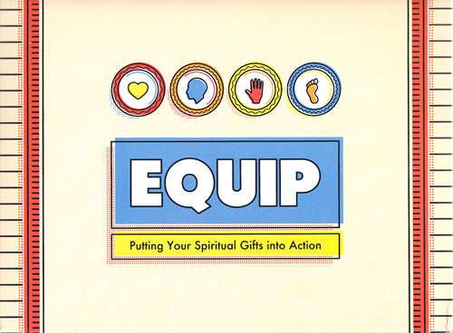 Equip:  Putting Your Spiritual Gifts into Action