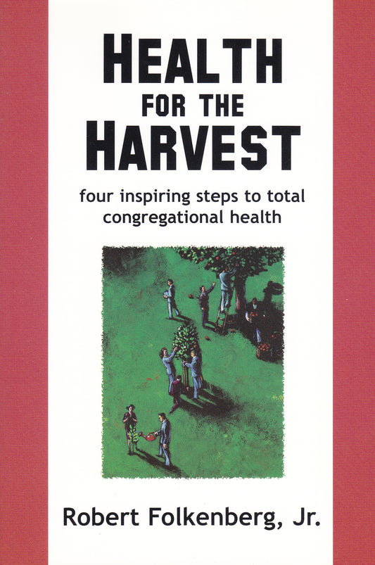 Health for the Harvest: Four Inspiring Steps to Total Congregational Health