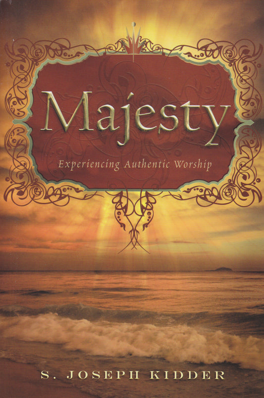 Majesty:  Experiencing Authentic Worship