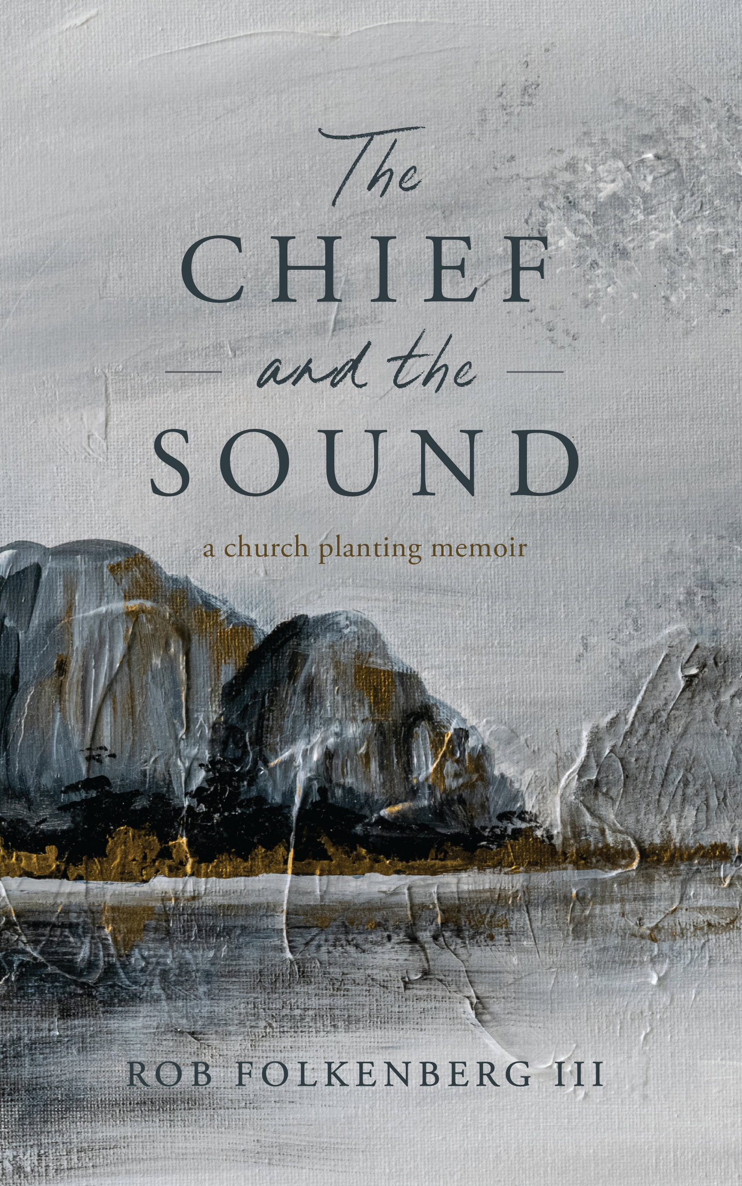 The Chief and the Sound: A Church Planting Memoir
