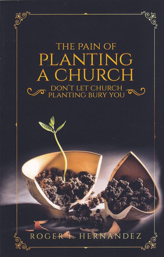 The Pain of Planting a Church/El Dolor de Plantar una Iglesia